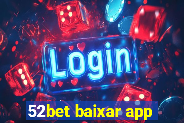 52bet baixar app